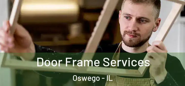 Door Frame Services Oswego - IL