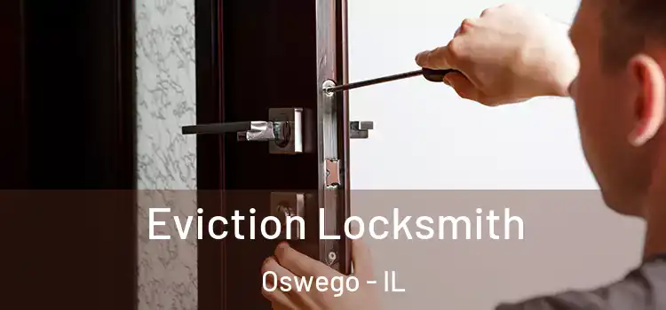 Eviction Locksmith Oswego - IL