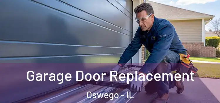  Garage Door Replacement Oswego - IL