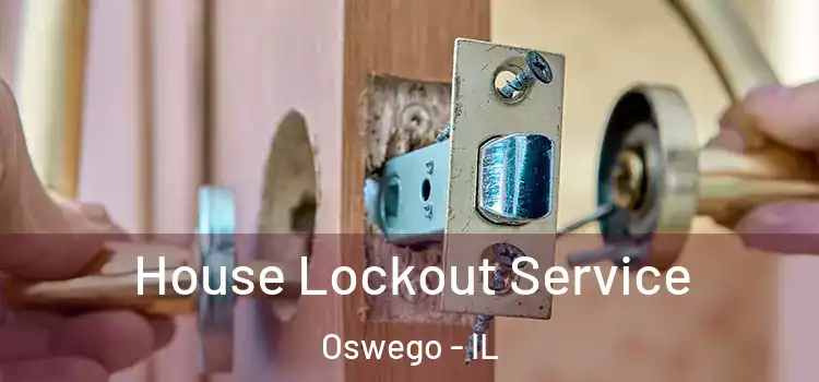 House Lockout Service Oswego - IL