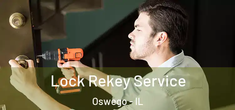 Lock Rekey Service Oswego - IL
