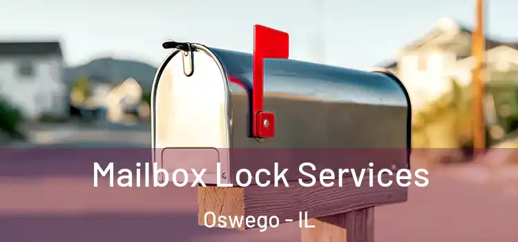 Mailbox Lock Services Oswego - IL