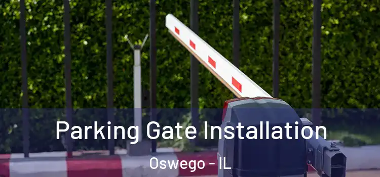 Parking Gate Installation Oswego - IL