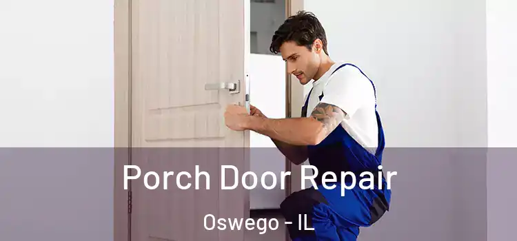  Porch Door Repair Oswego - IL