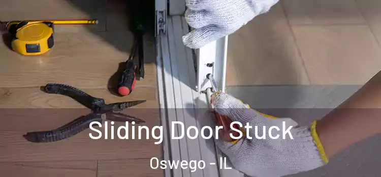 Sliding Door Stuck Oswego - IL