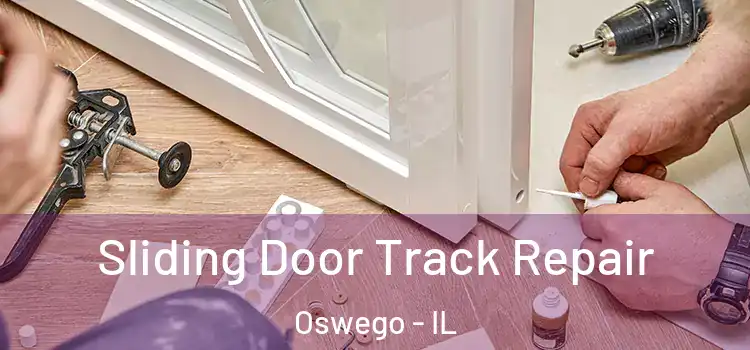 Sliding Door Track Repair Oswego - IL