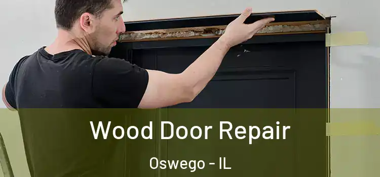 Wood Door Repair Oswego - IL